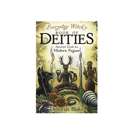 Everyday Witch's Book of Deities - Ancient Gods for Modern Pagans
