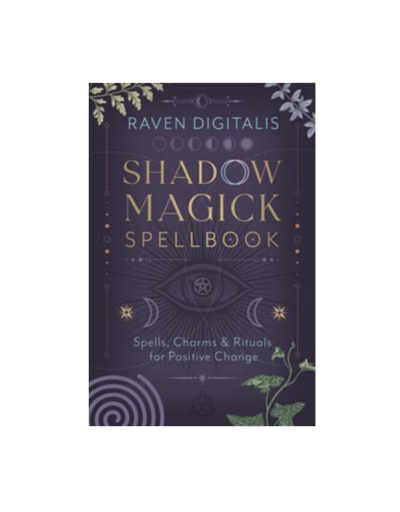 Shadow Magick Spellbook - Spells, Charms & Rituals for Positive Change