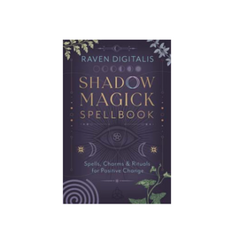 Shadow Magick Spellbook - Spells, Charms & Rituals for Positive Change