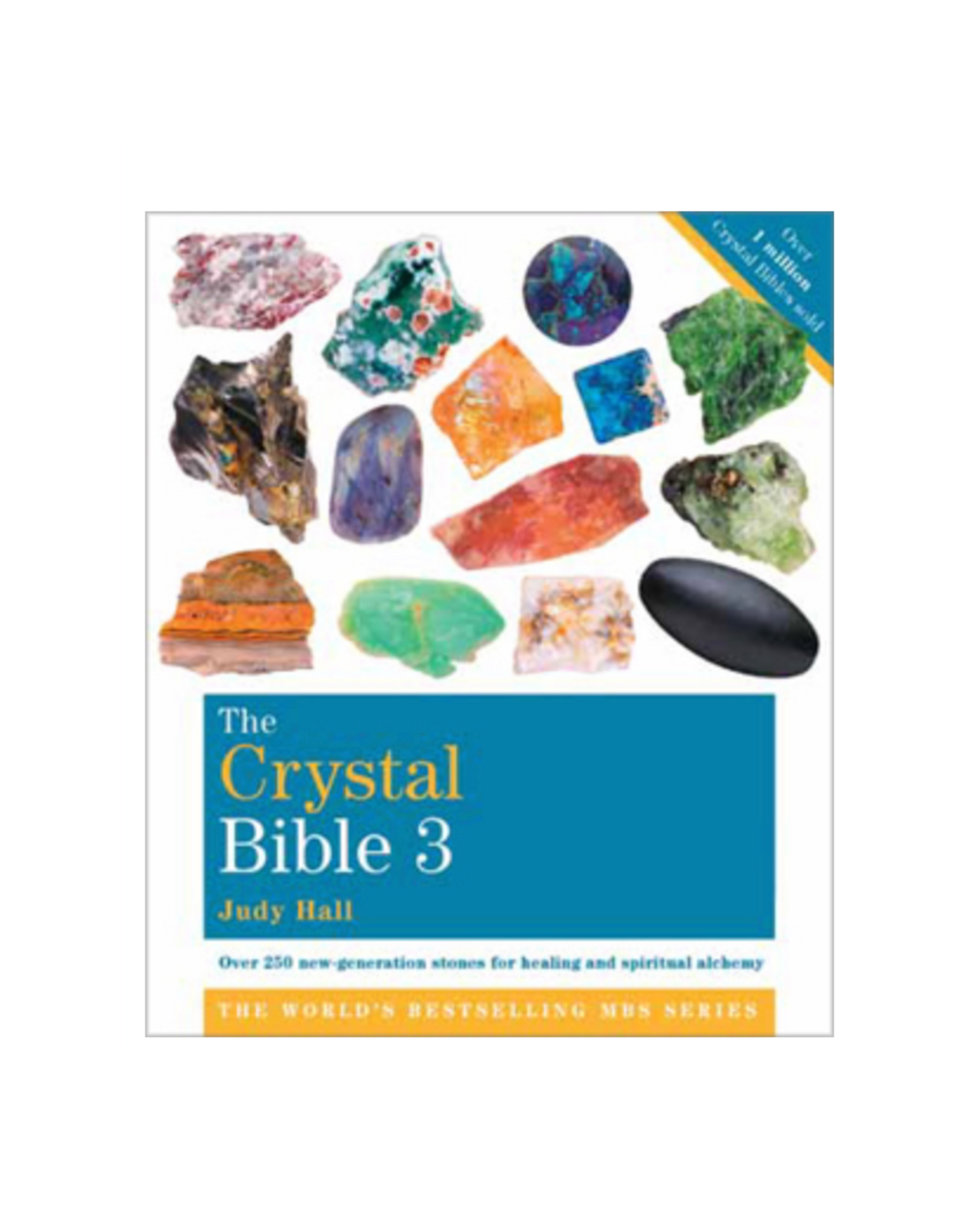 Crystal Bible 3 - Over 250 New-Generation Stones for Healing and Spiritual Alchemy