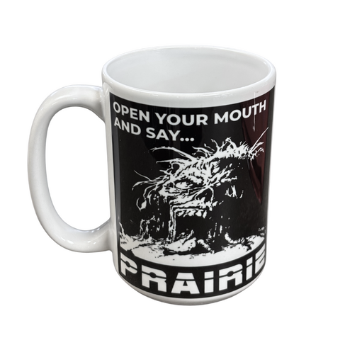 PRAIRIE SNOW & SKATE PRAIRIE OPEN UP AND SAY... MUG
