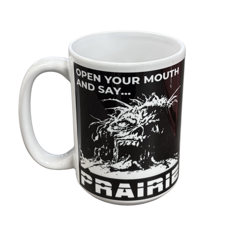 PRAIRIE SNOW & SKATE PRAIRIE OPEN UP AND SAY... MUG