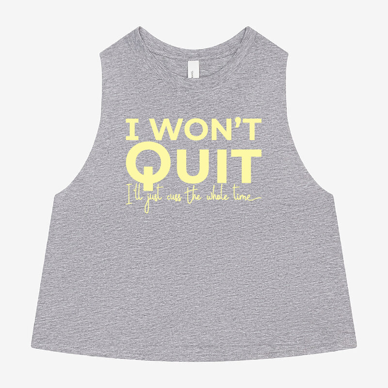 Mad Dash Creations I Won't Quit, but I'll Cuss the Whole Time Racer Crop Tank
