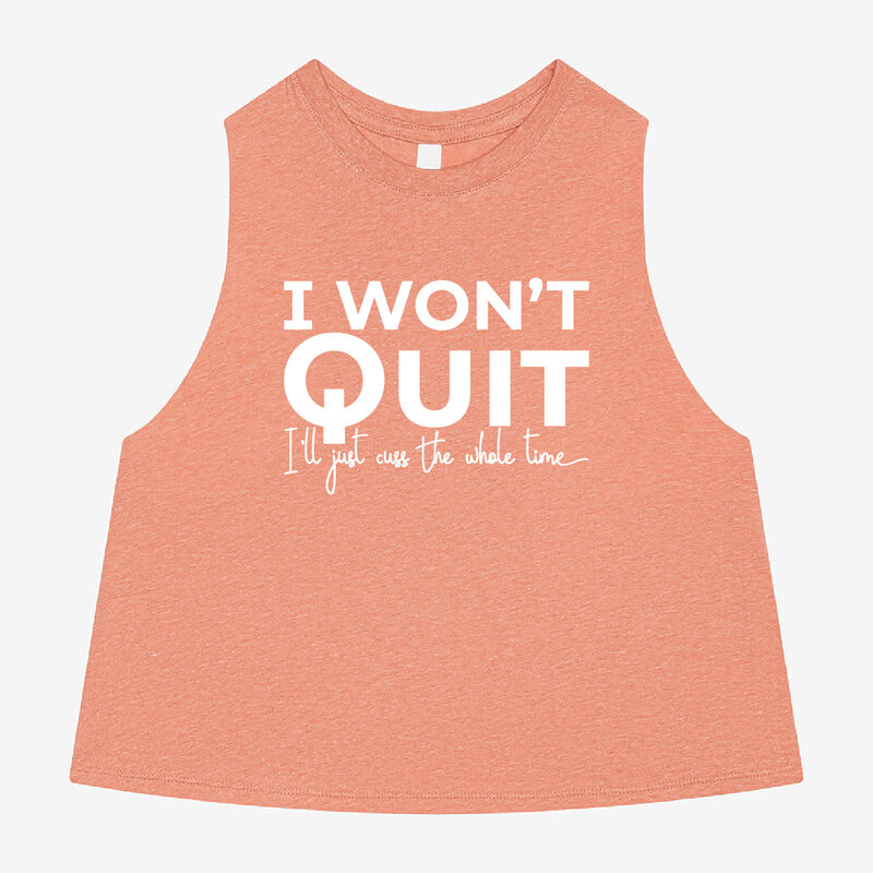 Mad Dash Creations I Won't Quit, but I'll Cuss the Whole Time Racer Crop Tank