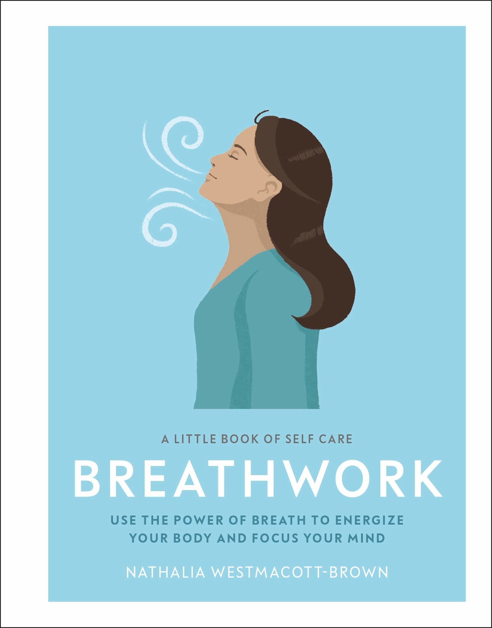 LITTLE BOOK OF SELF CARE BREATHWORK BY NATHALIA WESTMACOTT-BROWN