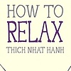 HOW TO RELAX BY THICH NHAT HANH - PBK