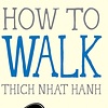 HOW TO WALK BY THICH NHAT HANH - PBK