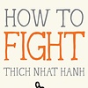 HOW TO FIGHT BY THICH NHAT HANH