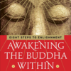 AWAKENING THE BUDDHA WITHIN BY LAMA SURYA DAS