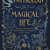 MYTHOLOGY FOR A MAGICAL LIFE BY EMBER GRANT