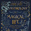 MYTHOLOGY FOR A MAGICAL LIFE BY EMBER GRANT