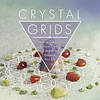 CRYSTAL GRIDS HOW TO COMBINE & FOCUS CRYSTAL ENERGIES TO ENHANCE YOUR LIFE BY BRITTANI PETROFSKY, HENRY M MASON