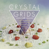 CRYSTAL GRIDS HOW TO COMBINE & FOCUS CRYSTAL ENERGIES TO ENHANCE YOUR LIFE BY BRITTANI PETROFSKY, HENRY M MASON