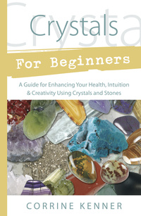 CRYSTALS FOR BEGINNERS BY CORRINE KENNER