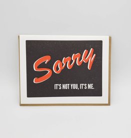 "It's Not You, It's Me Sorry" Greeting Card - Power Light & Press