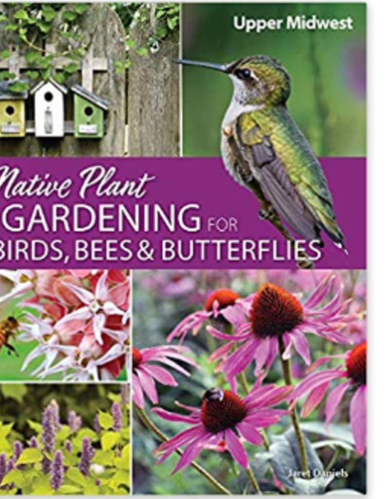 NATIVE PLANT GARDENING FOR BIRDS BEES AND BUTTERFLIES