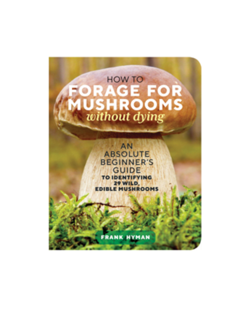 HOW TO FORAGE FOR MUSHROOMS WITHOUT DYING