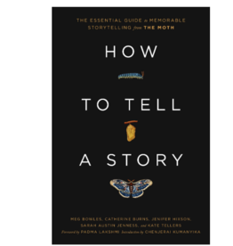 THE MOTH HOW TO TELL A STORY