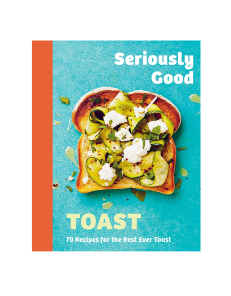 SERIOUSLY GOOD TOAST