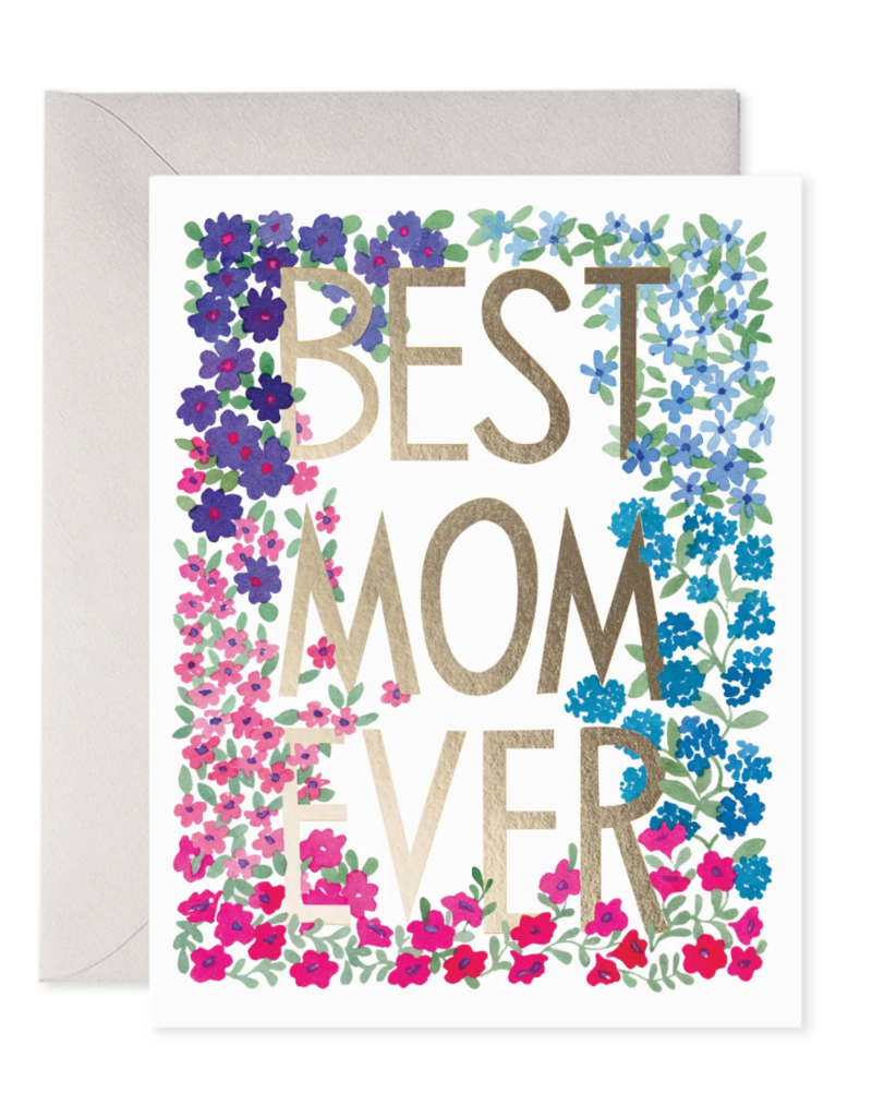 E. FRANCES PAPER BEST MOM EVER FLOWER CARD