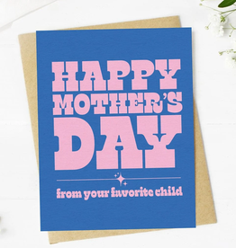 HAPPY MOTHER'S DAY FROM FAVORITE CHILD CC