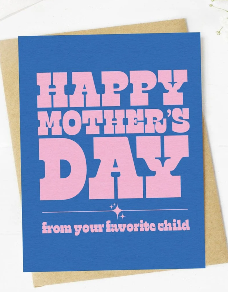 HAPPY MOTHER'S DAY FROM FAVORITE CHILD CC