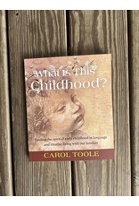 What is This Childhood by Carol Toole