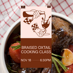 Cooking Class: Mastering the Braise with Oxtail w/Chef Romy Tuesday, November 18th