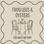 Cooking Class: Frog Legs with Chef Romy Thursday, February 5th