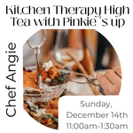 Cooking Class: Chef Angie  Kitchen Therapy High Tea with Pinkie 's up Sunday, December 14th
