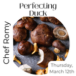 Cooking Class: Duck with Chef Romy Thursday, March 12th