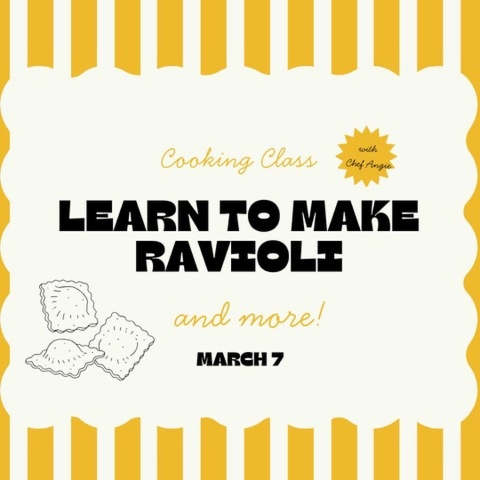 Cooking Class: Learn to make Ravioli  with Chef Angie Saturday, March 7th