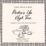 Cooking Class: High Tea With Chef Angie and Pinkies up Sunday, January 11th