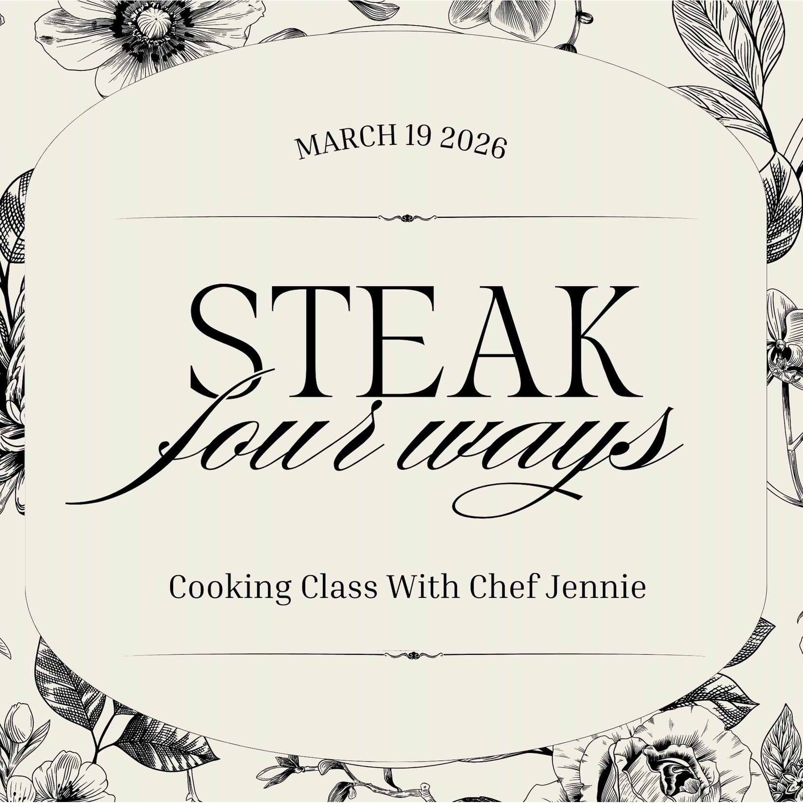 Cooking Class: Steak 4 Ways with Chef Jennie Thursday, March 19th