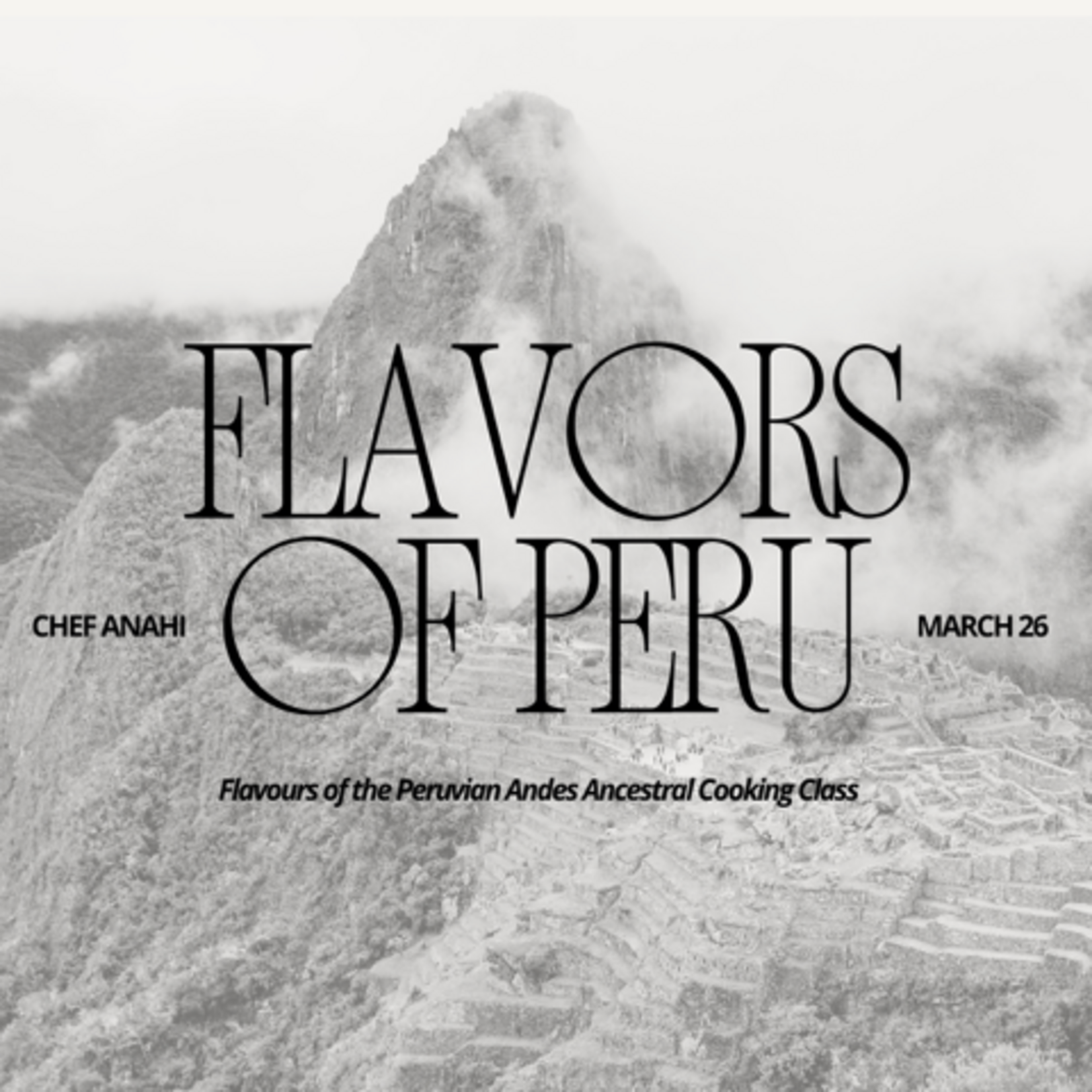 Cooking Class: Flavors of Peru Chef Anahi Thursday, March 26th