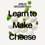 Cooking Class: Learn to Make Cheese with Chef Paula Thursday, April 30th