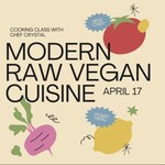 Cooking Class: Modern Raw Vegan Cuisine with Chef Crystal Friday, April 17th **NEW CHEF**