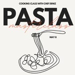 Cooking Class: Northern Pasta Masterclass with Chef Deniz Friday, May 8th **NEW CHEF**