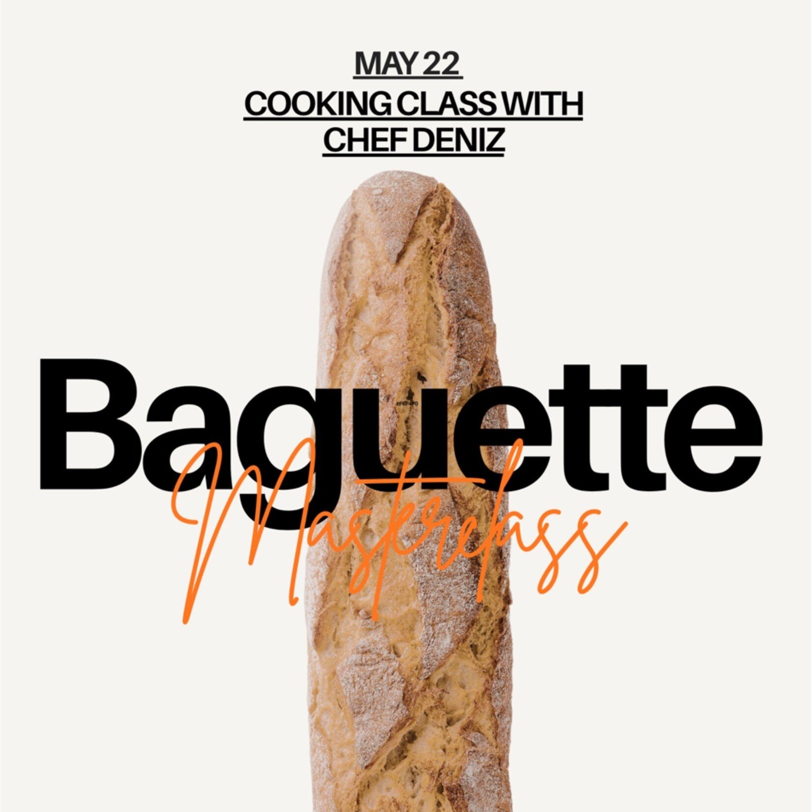 Cooking Class: Baguette Masterclass with Chef Deniz Friday, May 22nd **NEW CHEF**
