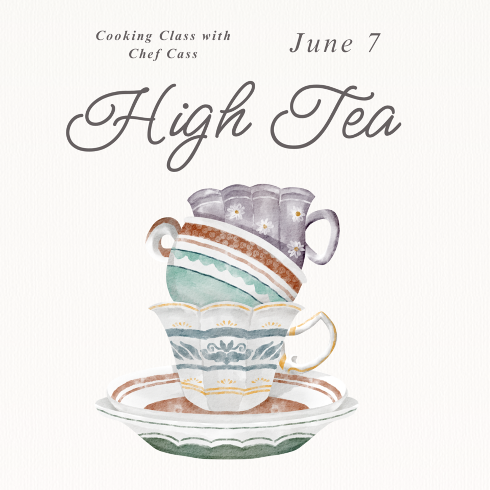 Cooking Class: High Tea with Chef Cass Sunday, June 7th