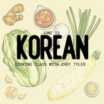 Cooking Class: Korean with Chef Tyler Saturday, June 13th