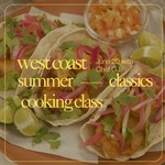 Cooking Class: West Coast Summer with Chef GJ Saturday, June 20th