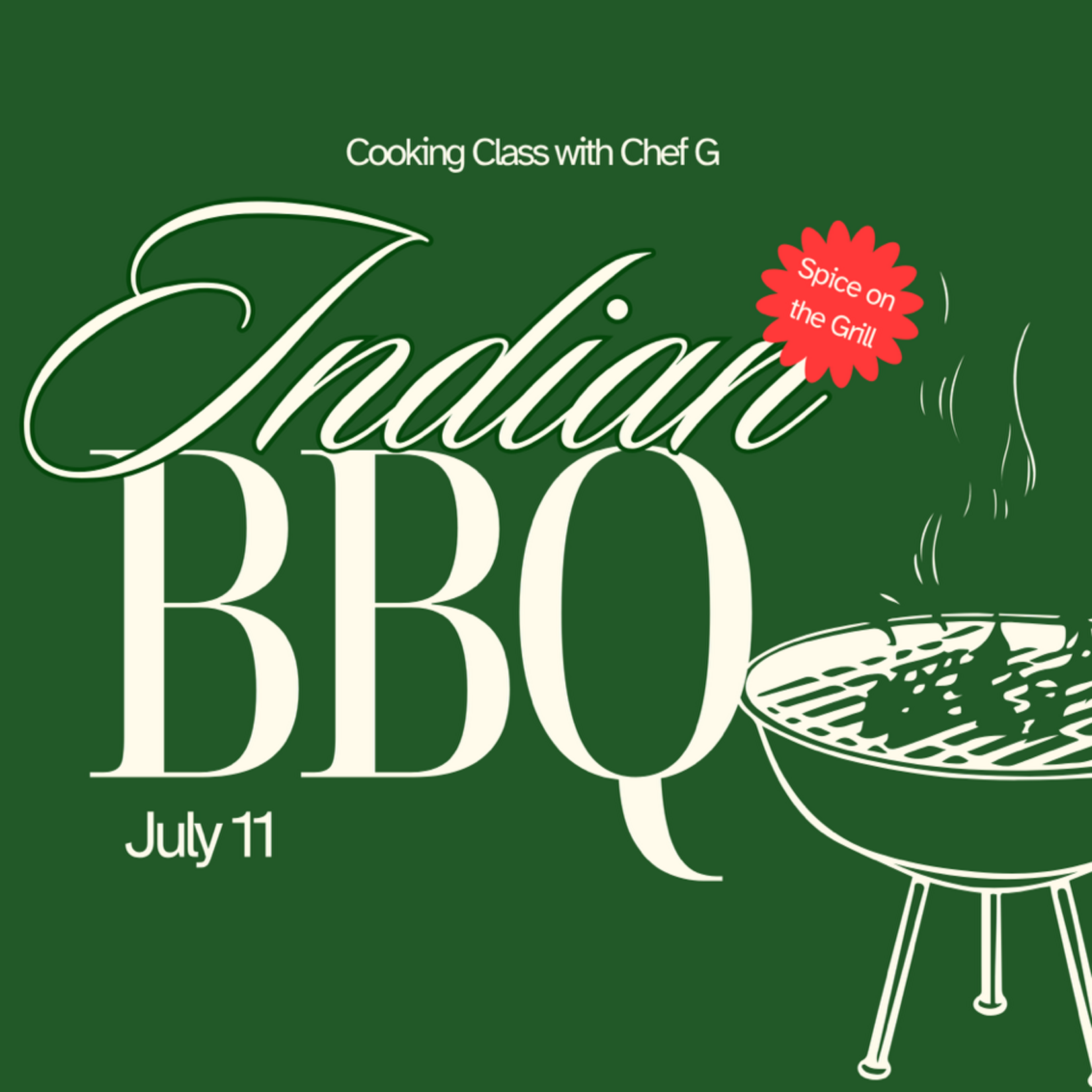 Cooking Class:  Indian BBQ with Chef G Saturday July 11th