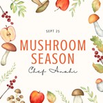 Cooking Class: Mushroom Season with Chef Anahi September 25