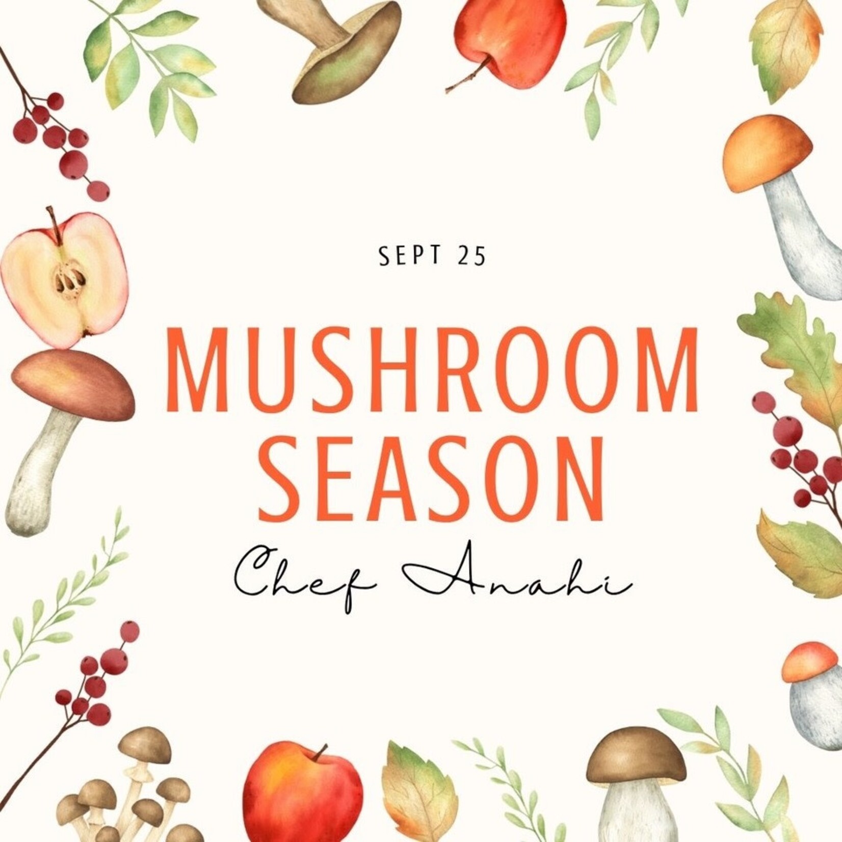 Cooking Class: Mushroom Season with Chef Anahi September 25