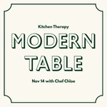 Cooking Class: The Modern Table with Chef Chloe November 14th
