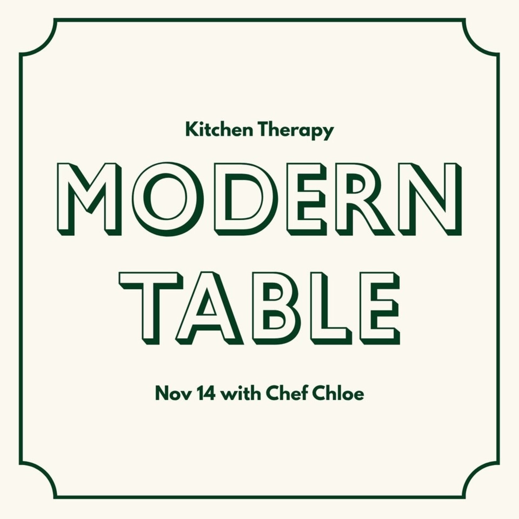 Cooking Class: The Modern Table with Chef Chloe November 14th