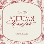 Cooking Class: Autumn Comfort with Chef Anahi November 26th