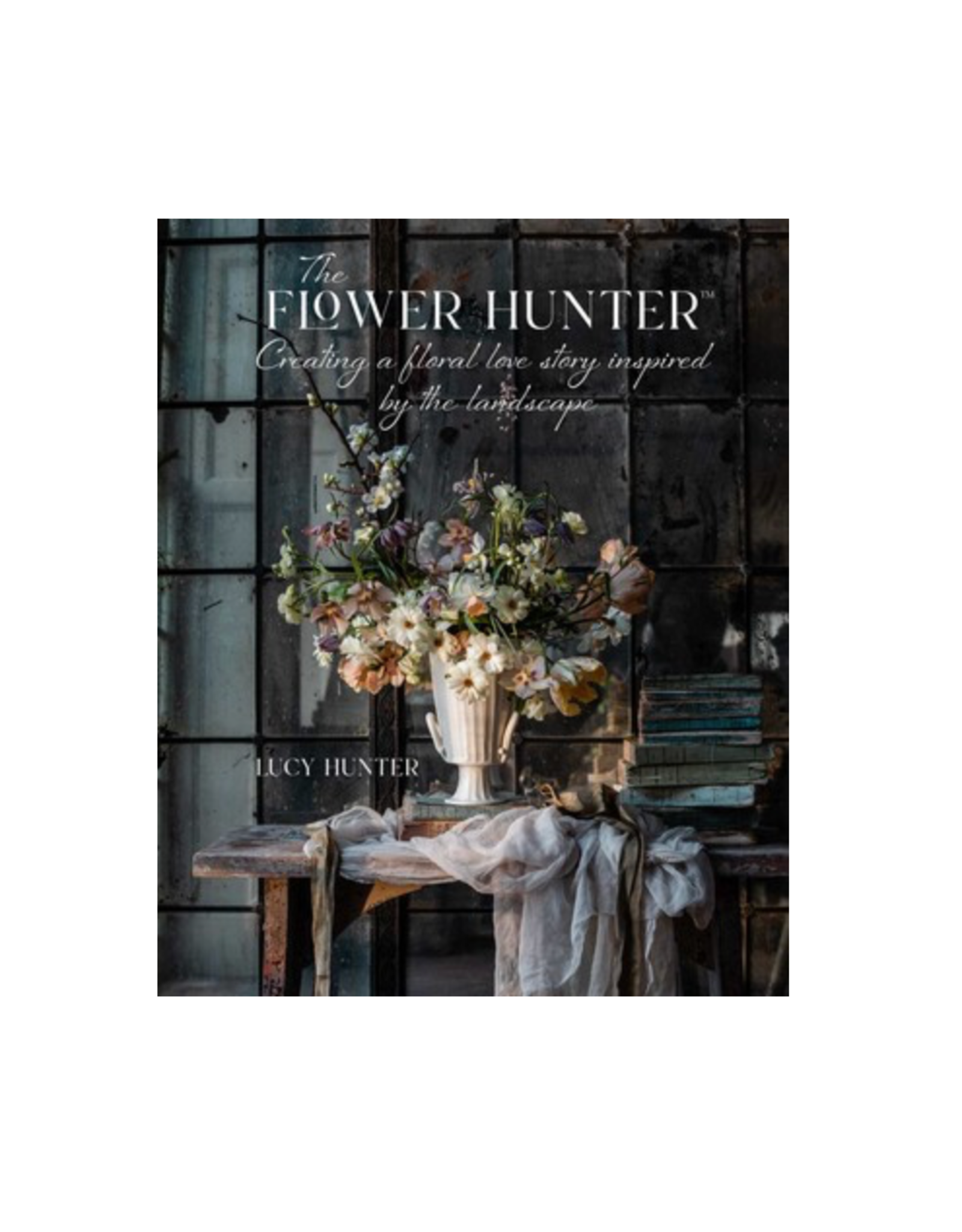 Simon & Schuster Flower Hunter: Creating A Floral Love Story