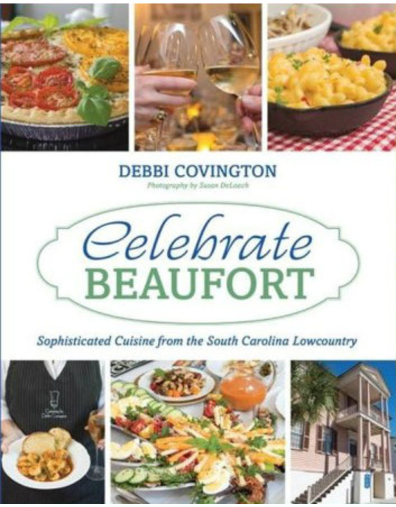 Celebrate Beaufort Cookbook by Deb Covington